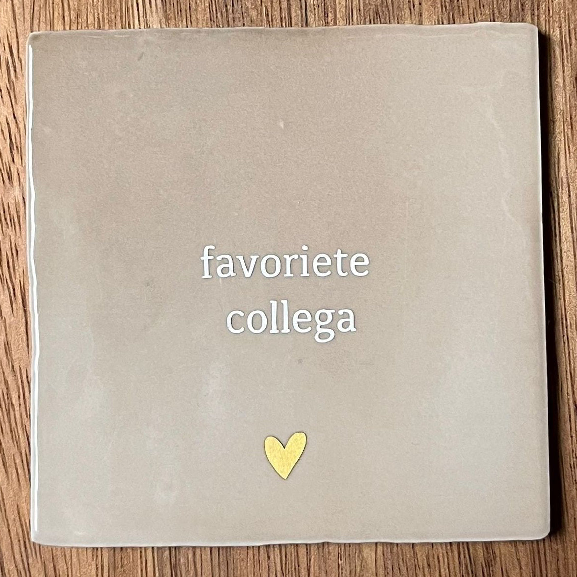 Tegeltje Favoriete collega | Beige