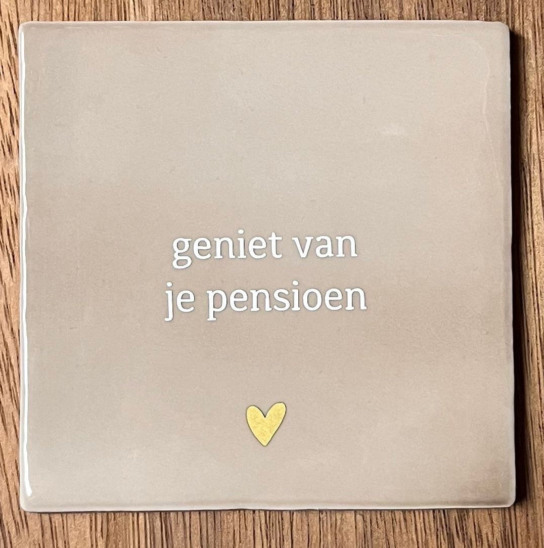 Tegeltje Geniet van je pensioen | Beige