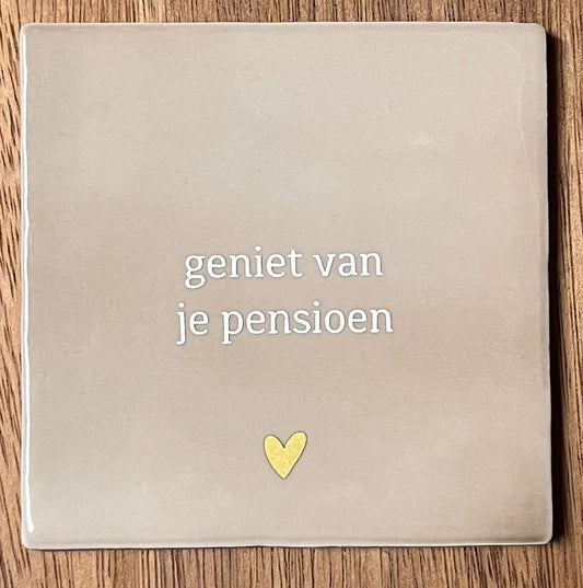Tegeltje Geniet van je pensioen | Beige