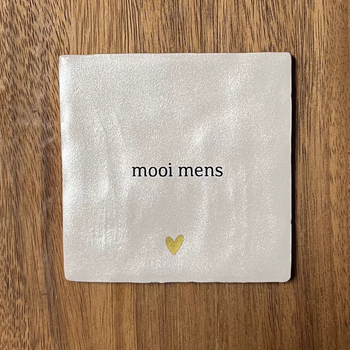 Tegeltje Mooi mens | Beige parelmoer