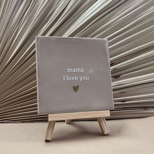 Tegeltje mama I love you Beige met mini ezel