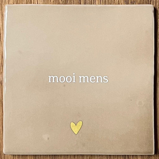 Tegeltje mooi mens | Beige