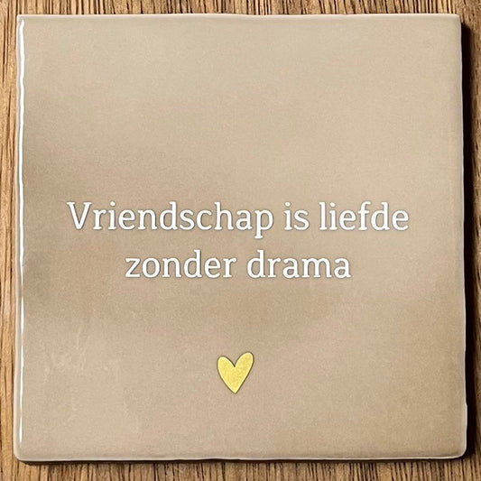 Tegeltje Vriendschap is liefde zonder drama | Beige