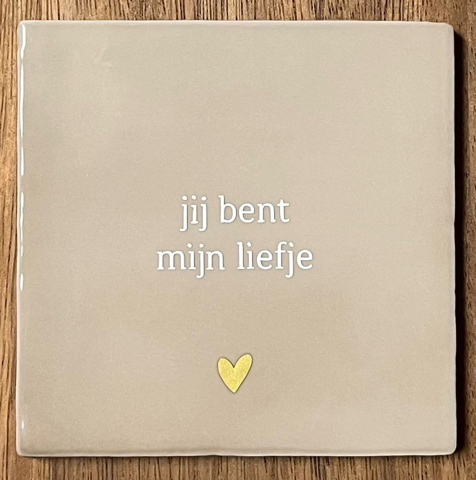 Tegeltje Jij bent mijn liefje | Beige